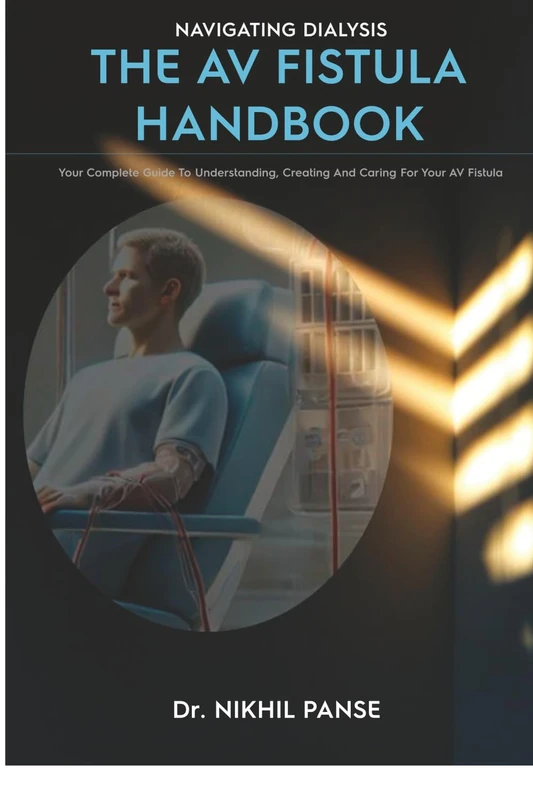 Navigating Dialysis - The AV Fistula Handbook: Your complete guide to understanding, creating and caring for your AV Fistula - Image 1