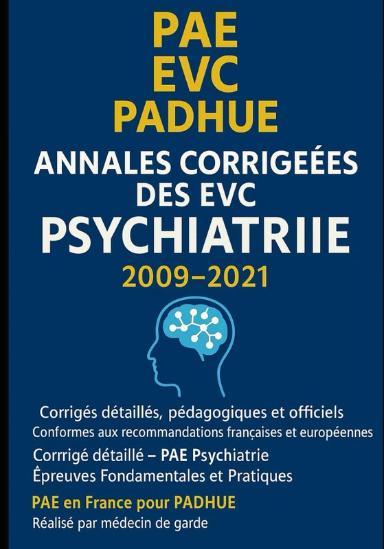 NNALÉES CORRIGÉES DES EVC – PSYCHIATRIE (2009–2021): Corrigés détaillés, pédagogiques et conformes aux recommandations officielles – Épreuves Fondamentales et Pratiques - Image 1