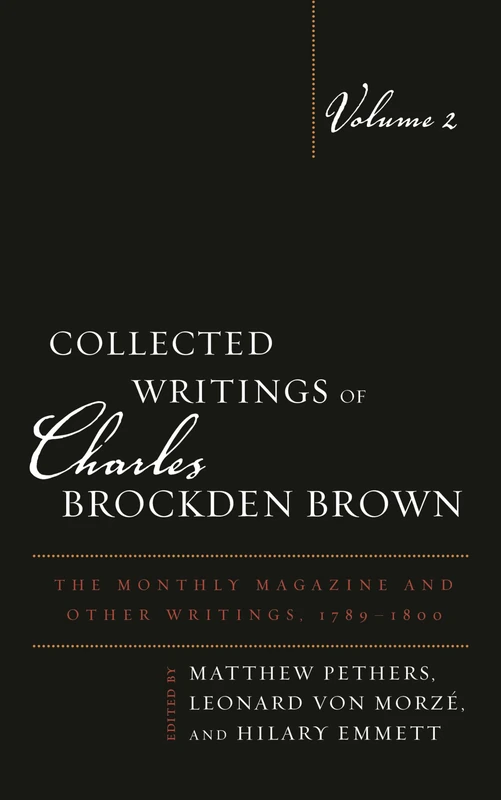 Collected Writings of Charles Brockden Brown: The Monthly Magazine and Other Writings, 1789–1800