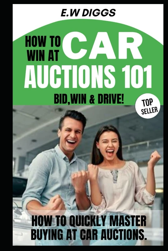 How to win at Car Auctions 101: BID, WIN, DRIVE: How to quickly master buying at car Auctions (THE ULTIMATE SIDE HUSTLE: Mastering Car Buying and selling.)