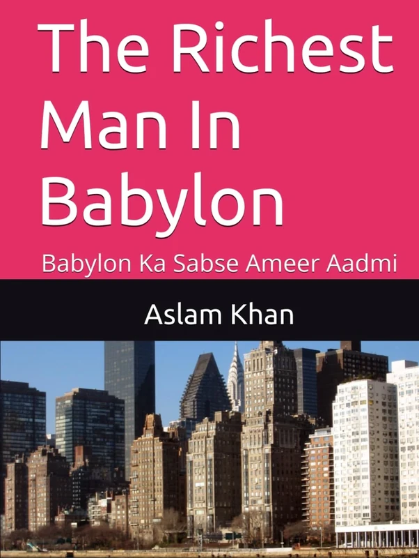 The Richest Man In Babylon: Babylon Ka Sabse Ameer Aadmi