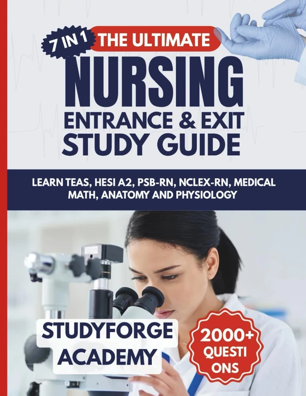 THE ULTIMATE NURSING ENTRANCE & EXIT STUDY GUIDE (7 IN 1): TEAS, HESI A2, PSB-RN, NCLEX-PN, NCLEX-RN, Medical Math, Anatomy and Physiology (OVER 2000+ QUESTIONS, 14 FULL LENGTH TESTS)