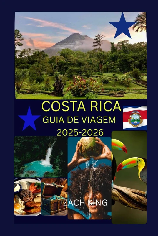 Costa Rica Guia de Viagem 2025-2026 - Natureza e Cultura