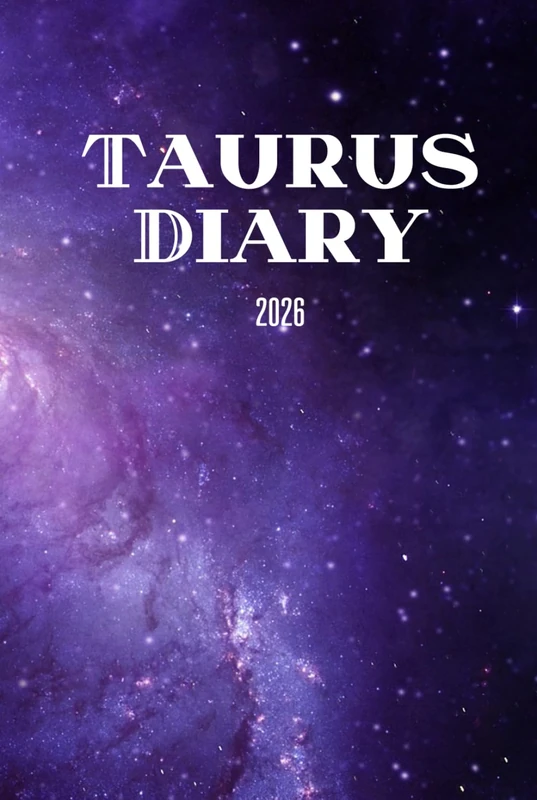 Taurus Diary 2026: Astrology-Inspired Productivity Journal with Daily Horoscopes and Wellness Tracking: Organize Your Life, Boost Productivity, and ... Emotional, Physical & Intellectual Check-ins