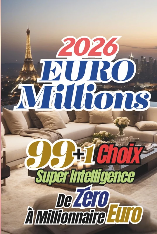 EuroMillions 2026: 99+1 choix Super Intelligence - De zéro à millionnaire Euro (Jackpot Travel : Your Passport to Europe’s Biggest Jackpots and Richest Adventures)