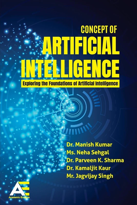 Concept of Artificial Intelligence: Exploring the Foundations of Artificial Intelligence