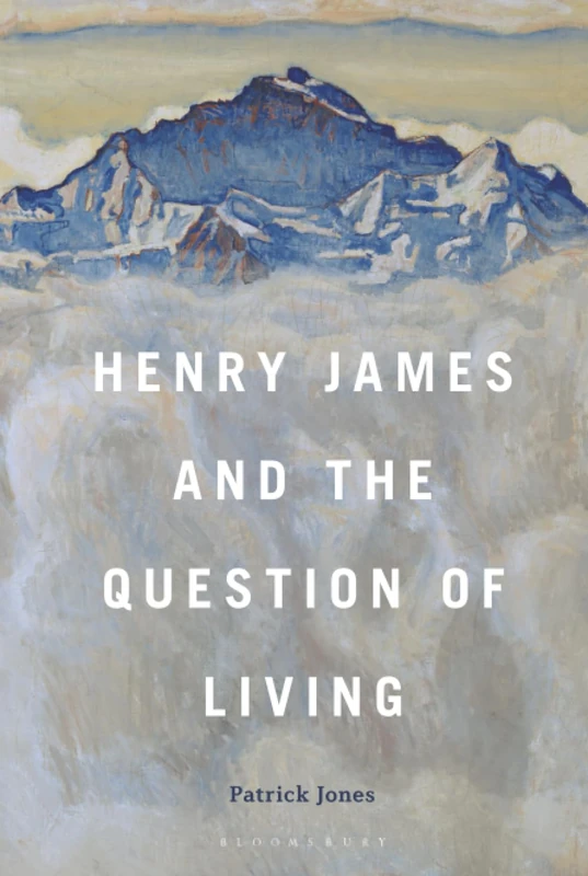 Henry James and the Question of Living