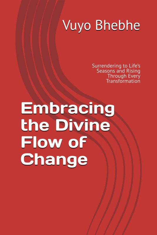 Embracing the Divine Flow of Change: Surrendering to Life’s Seasons and Rising Through Every Transformation