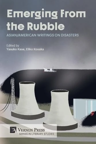 Emerging from the Rubble: Asian/American Writings on Disasters (Literary Studies)