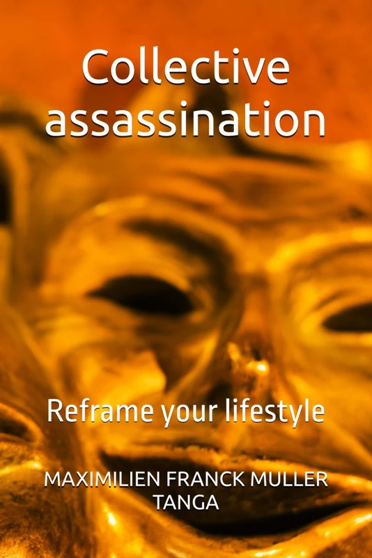 Collective Assassination: Reframe Your Lifestyle - Book