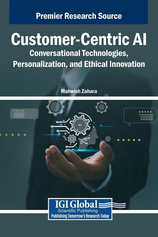 Customer-Centric AI: Conversational Technologies, Personalization, and Ethical Innovation
