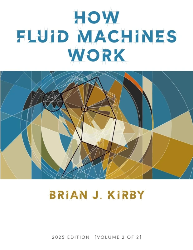 How Fluid Machines Work, 2025 Edition Volume 2 of 2