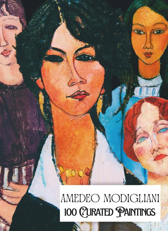 "Amedeo Modigliani - 100 Curated Paintings"; Art Appreciation/ Coffee Table Book; Large A4 Size (8.5 x 11.69"): Select Paintings, Enhanced, End-to-End ... Premium Paper (My Private Art Gallery)