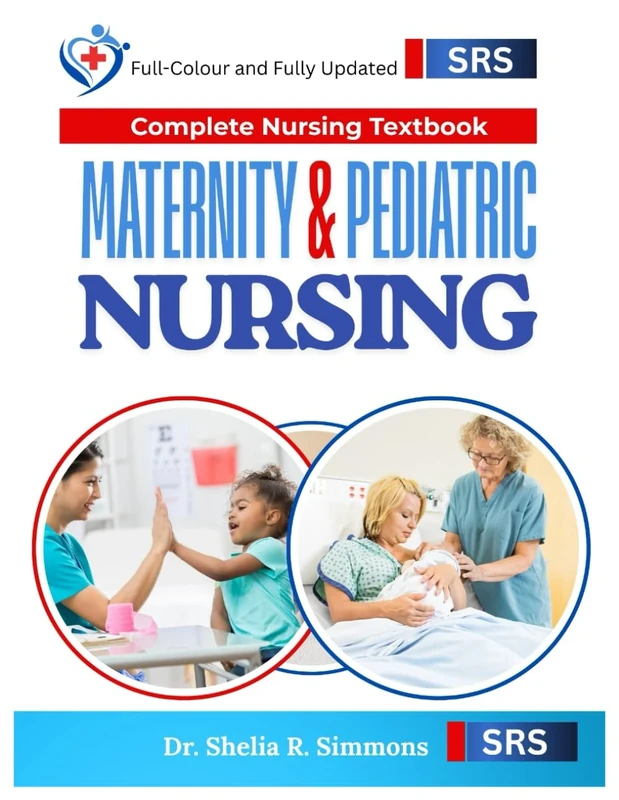 Complete Nursing Textbook| Maternity and Pediatric Nursing | Full-Colour and Fully Updated