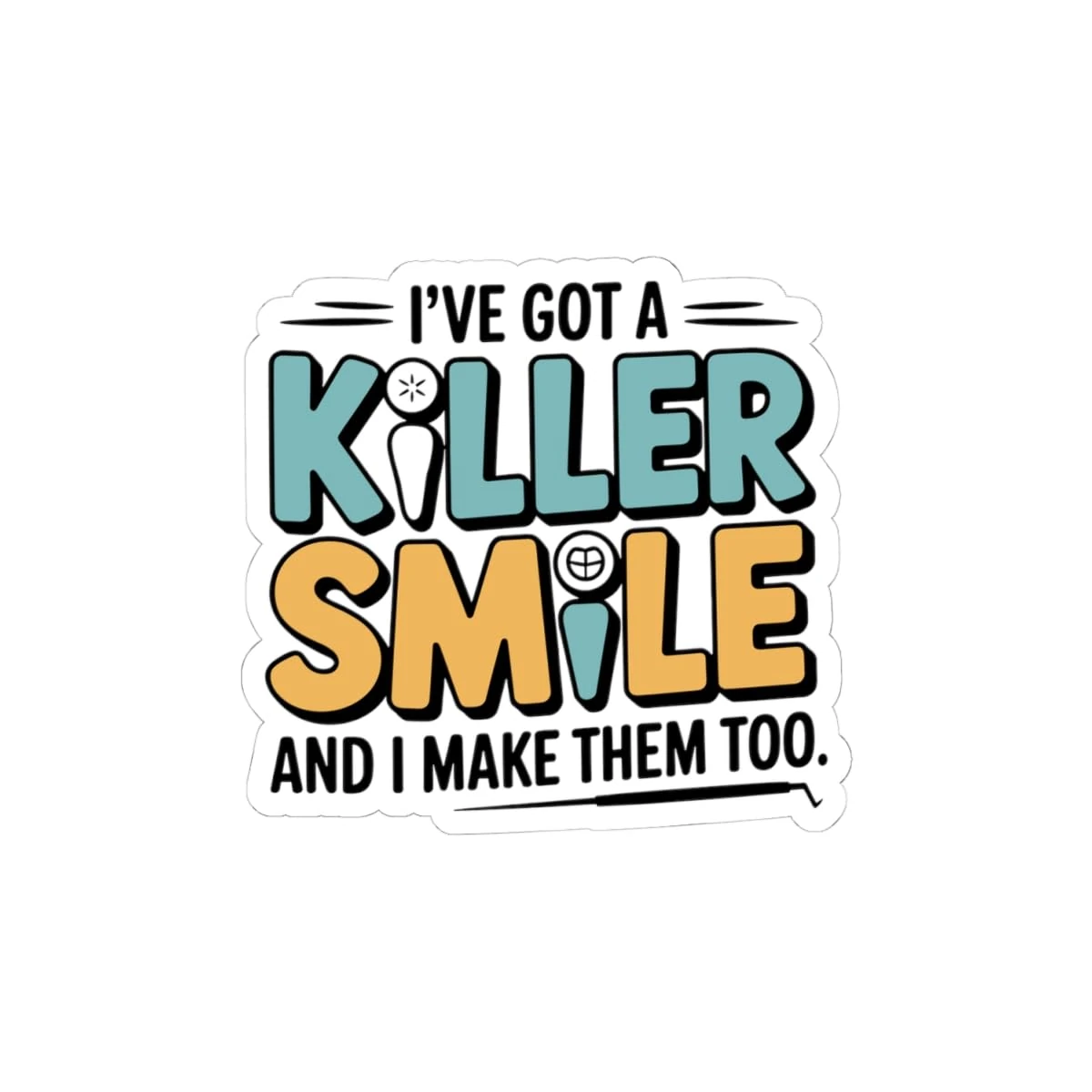 Killer Smile Maker Sticker - Dental Lab Artistry Vinyl Decal for Ceramists & Prosthetic Techs (3" × 3")