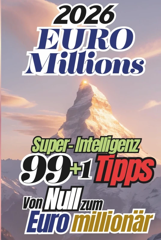 EuroMillions 2026: 99+1 Super-Intelligenz Tipps – Von Null zum Euromillionär (Série multilingue EuroMillions 2026)