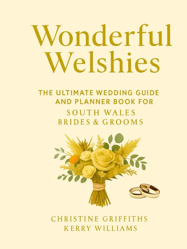 Wonderful Welshies: The Ultimate Wedding Guide and Planner for South Wales Brides & Grooms