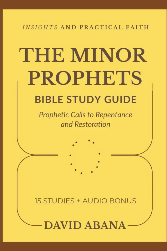 The Minor Prophets Bible Study Guide: 15 Studies for Personal and Group Exploration (Practical Faith Bible Studies)