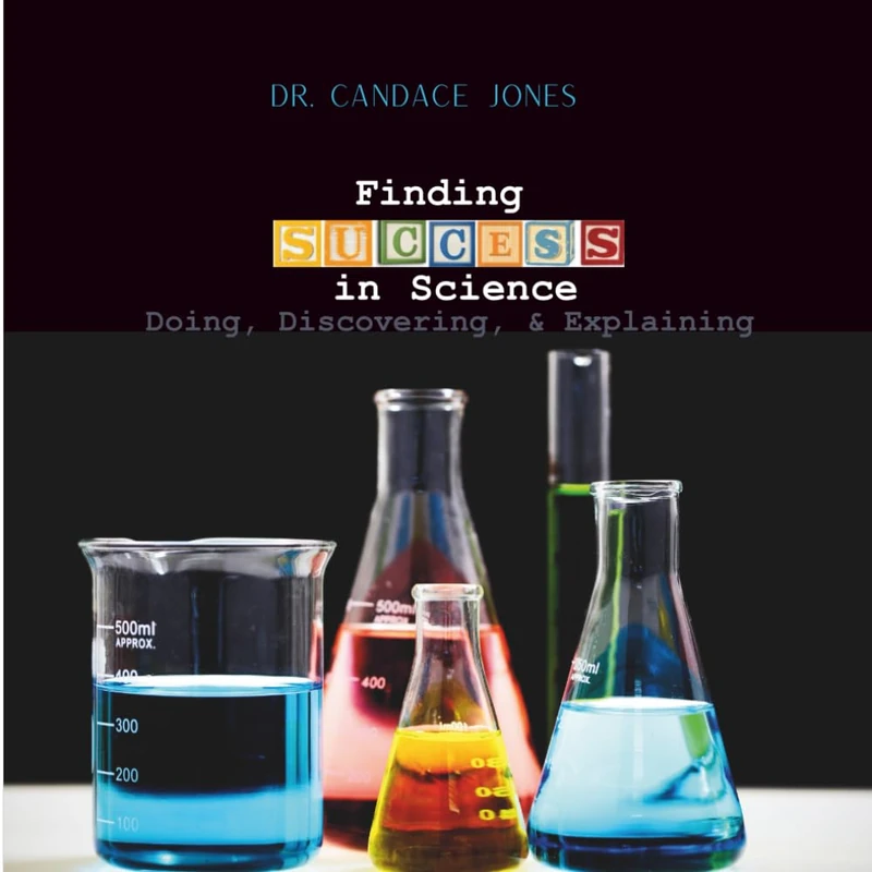 Finding Success in Science: Doing, Discovering, & Explaining