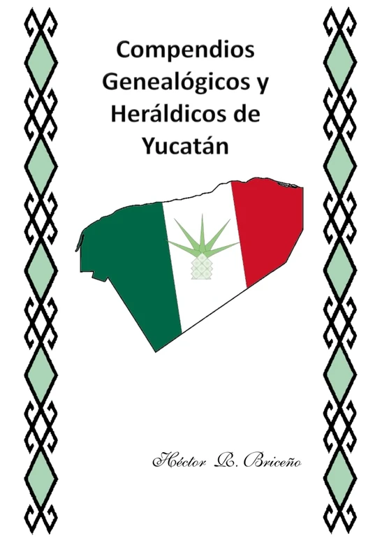 Compendios Genealógicos y Heráldicos de Yucatán