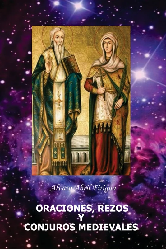 ORACIONES, REZOS Y CONJUROS MEDIEVALES: Oraciones Mágicas de Alta Magia