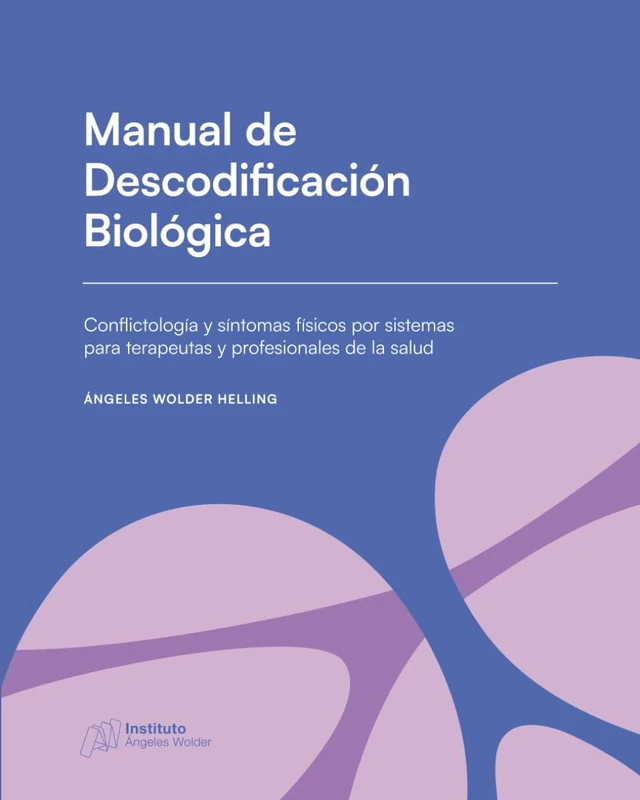 Manual de Descodificación Biológica: Conflictología y síntomas físicos por sistemas para terapeutas y profesionales de la salud - Image 1