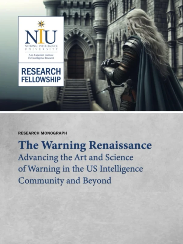 The Warning Renaissance: Advancing the Art and Science of Warning in the US Intelligence Community and beyond