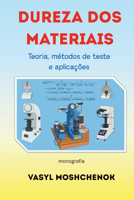 Dureza dos materiais: Teoria, métodos de teste e aplicações