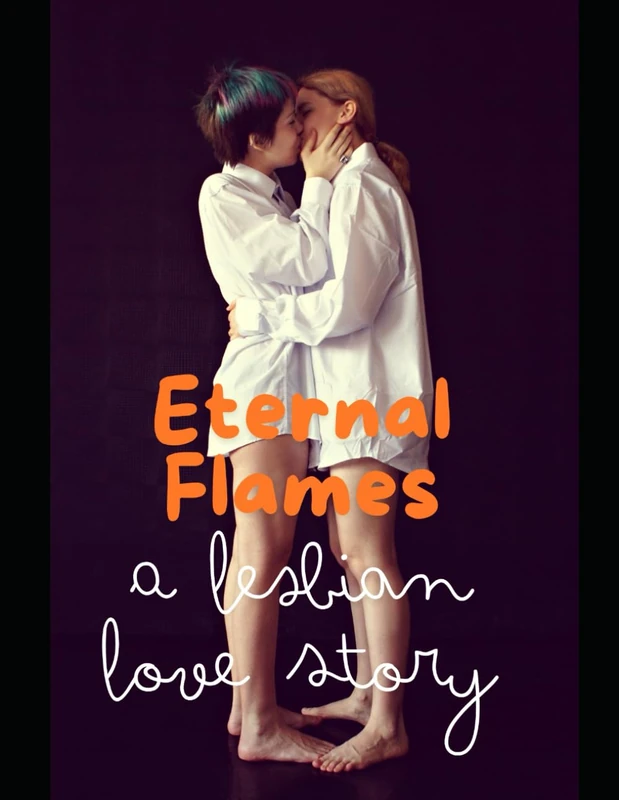 Eternal Flames: A Lesbian Love Story - LGBTQ+ Fiction Book