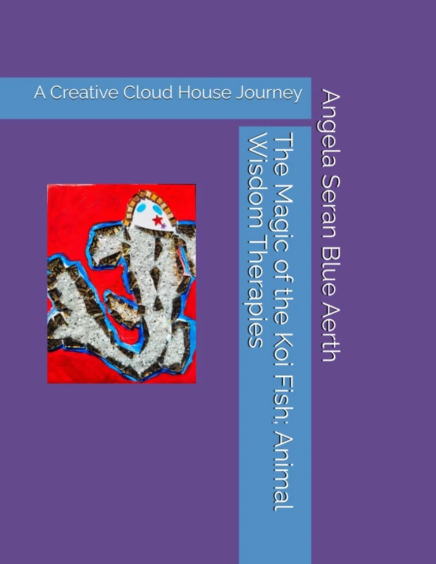 The Magic of the Koi Fish; Animal Wisdom Therapies: A Creative Cloud House Journey