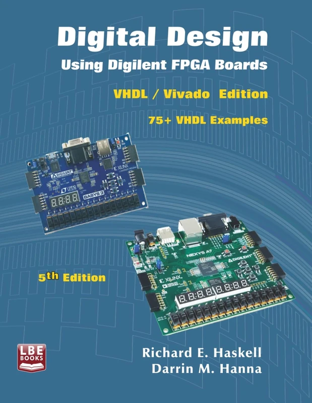 Digital Design Using Digilent FPGA Boards: VHDL / Vivado Edition