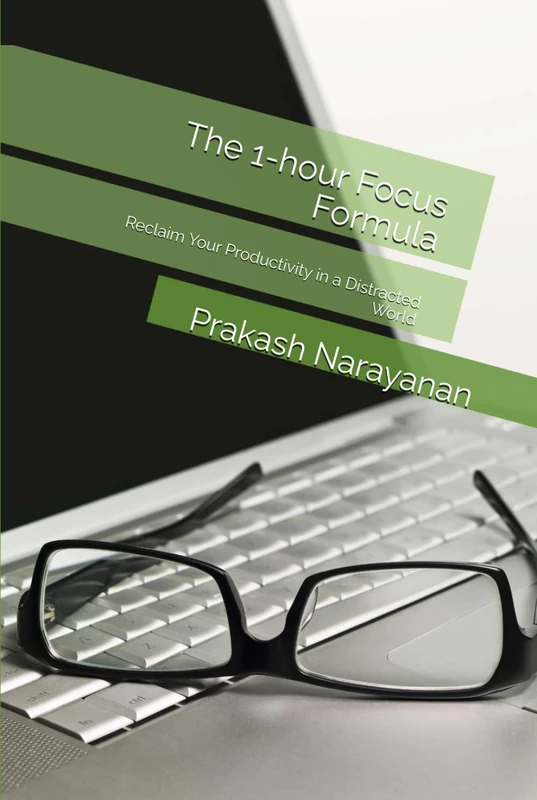 The 1-hour Focus Formula: Reclaim Your Productivity in a Distracted World
