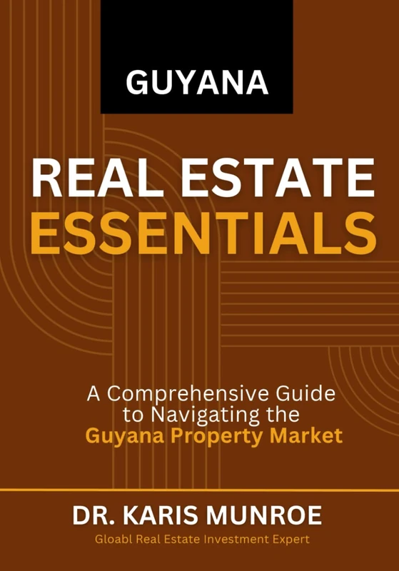 Guyana Real Estate Essentials: A Comprehensive Guide to Navigating the Guyana Property Market