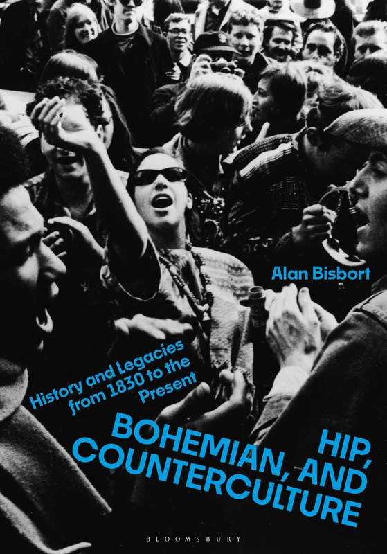Hip, Bohemian, and Counterculture: History and Legacies from 1830 to the Present