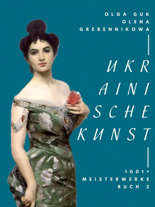 Ukrainische Kunst. 1001+ Meisterwerke. Band 2 – Über 500 Seiten, 400 Bilder | Realismus, Romantik & Impressionismus