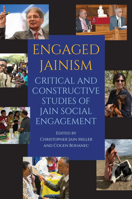 Engaged Jainism: Critical and Constructive Studies of Jain Social Engagement (SUNY series in Religious Studies)