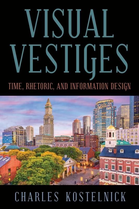 Visual Vestiges: Time, Rhetoric, and Information Design (SUNY series, Studies in Technical Communication)