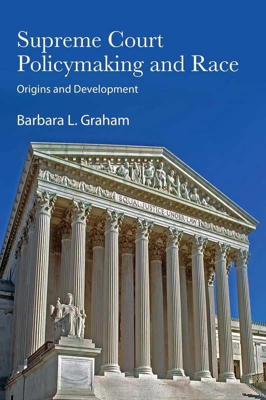 Supreme Court Policymaking and Race: Origins and Development (SUNY series in American Constitutionalism)