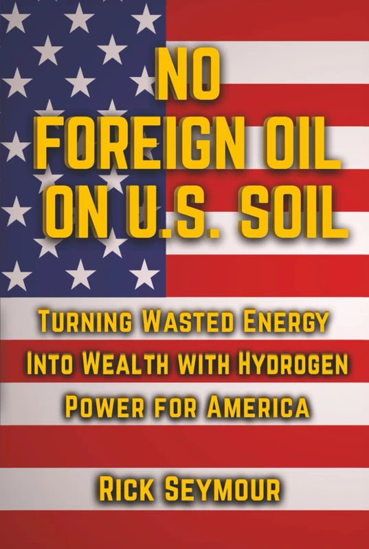 No Foreign Oil On U.S. Soil: Turning Wasted Energy Into Wealth With Hydrogen Power For America - Image 1