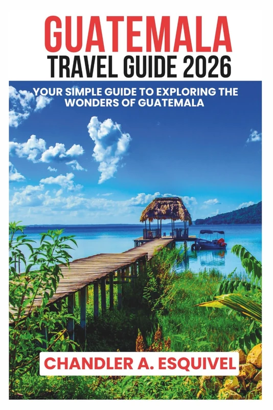 GUATEMALA TRAVEL GUIDE 2026 (Easy Travel Guides)
