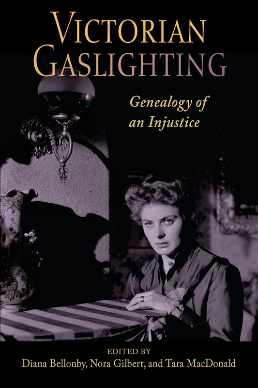 Victorian Gaslighting: Genealogy of an Injustice (SUNY series, Studies in the Long Nineteenth Century)