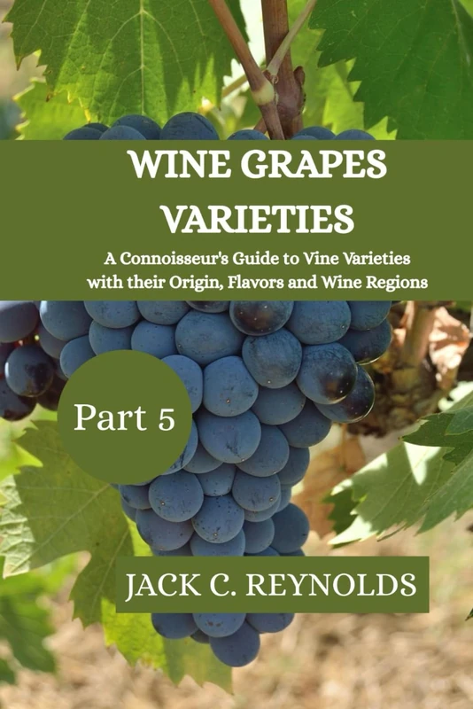 Wine Grape Varieties: A Connoisseurs Guide to the Vine Varieties with their Origin, Flavors and wine regions (part 5) - Image 1