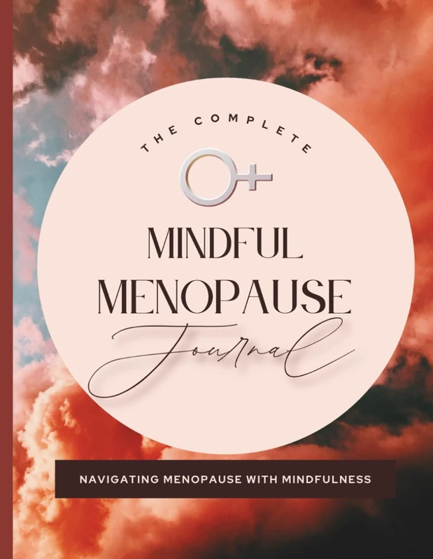 The Mindful Menopause Journal: Navigating Menopause with Mindfulness