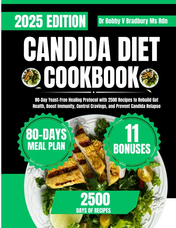 Candida Diet Cookbook 2025: 80-Day Yeast-Free Healing Protocol with 2500 Recipes to Rebuild Gut Health, Boost Immunity, Control Cravings, and Prevent ... (Dr. Bradbury’s Signature Cookbook Series)