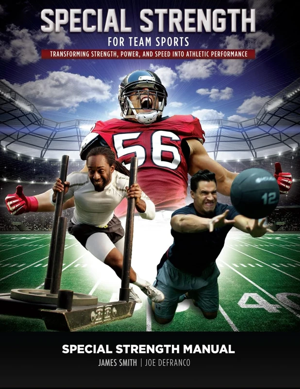 Special Strength for Team Sports: Transforming Strength, Power, and Speed into Athletic Performance (The Complete Athletic Strength Development System)