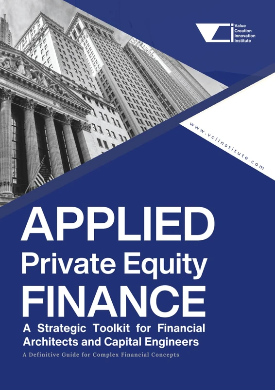 Applied Private Equity Finance: A Strategic Toolkit for Financial Architects and Capital Engineers (PE APEX Series: The Operator’s Library for Modern Private Equity)