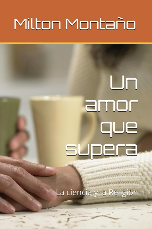 Un amor que supera: La ciencia y la Religión