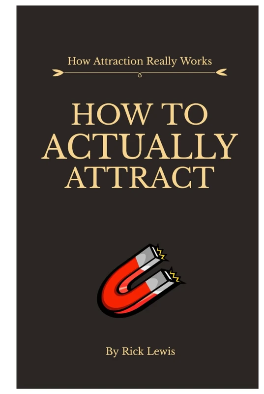 How To ACTUALLY Attract by Rick Lewis | Part 1: Master the Unseen Laws That Shape Real Attraction