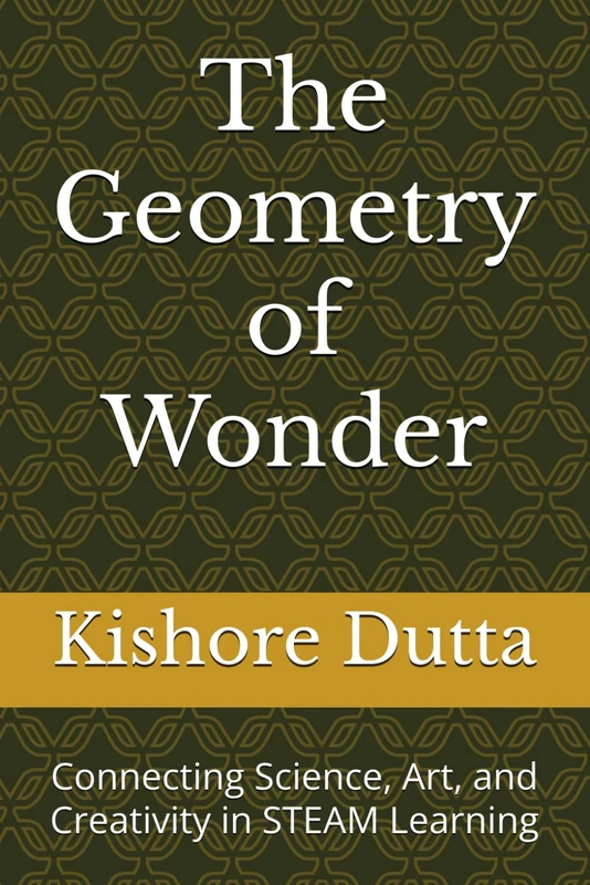 The Geometry of Wonder: Connecting Science, Art, and Creativity in STEAM Learning - Image 1