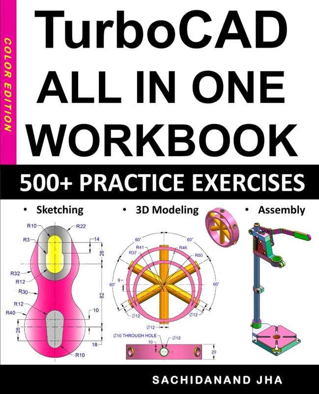 TurboCAD All-in-One Workbook: Includes 500+ Practice Exercises to Master TurboCAD in Sketching, 3D Modeling & Assembly Modeling